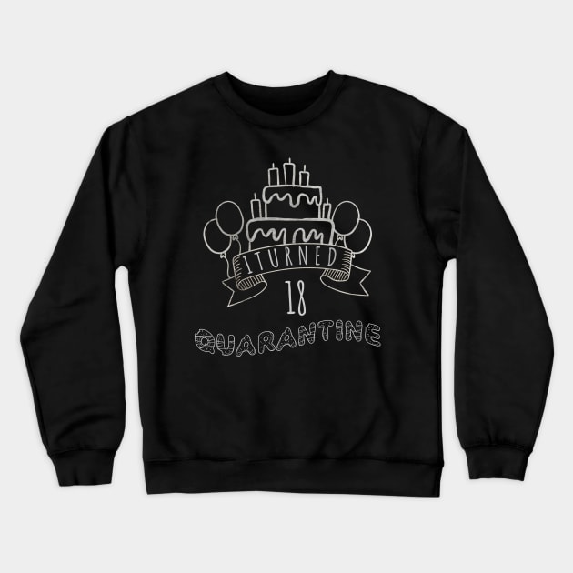 I Turned 18 In Quarantine funny idea birthday Crewneck Sweatshirt by fatoajmii